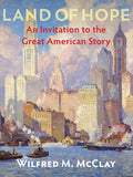 Cover Image for Land of Hope: An Invitation to the Great American Story -- Wilfred M. McClay, Paperback