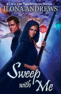 Cover Image for Sweep with Me -- Ilona Andrews, Paperback