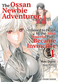 Cover Image for The Ossan Newbie Adventurer, Trained to Death by the Most Powerful Party, Became Invincible Volume 1 -- Ken Ogino, Paperback