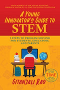Cover Image for A Young Innovator's Guide to Stem: 5 Steps to Problem Solving for Students, Educators, and Parents -- Gitanjali Rao, Paperback