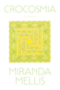 Cover Image for Crocosmia -- Miranda Mellis, Paperback