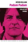 Cover Image for Padam Padam: The Collected Poems -- Kevin Killian, Paperback