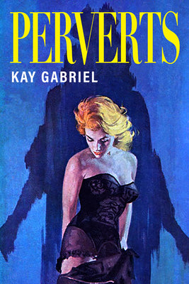 Cover Image for Perverts -- Kay Gabriel, Paperback