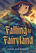 Cover Image for Falling to Fairyland -- Sarah Jean Horwitz, Hardcover