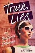 Cover Image for Truth, Lies, and the Questions in Between -- L. M. Elliott, Hardcover