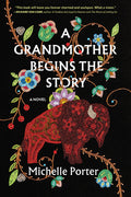 Cover Image for A Grandmother Begins the Story -- Michelle Porter, Paperback