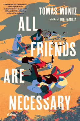 Cover Image for All Friends Are Necessary -- Tomas Moniz, Hardcover