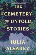 Cover Image for The Cemetery of Untold Stories -- Julia Alvarez, Paperback