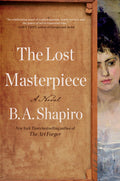 Cover Image for The Lost Masterpiece -- B. A. Shapiro, Hardcover