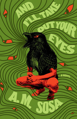 Cover Image for And I'll Take Out Your Eyes -- A. M. Sosa, Hardcover