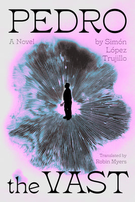 Cover Image for Pedro the Vast -- Simón Lopez Trujillo, Paperback