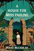Cover Image for A House for Miss Pauline -- Diana McCaulay, Hardcover