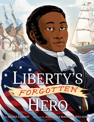 Cover Image for Liberty's Forgotten Hero: The Revolutionary Life of James Forten -- Kesha L. Grant, Hardcover