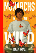 Cover Image for Monarchs in the Wild -- Israel Moya, Hardcover