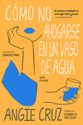 Cover Image for Cómo No Ahogarse En Un Vaso de Agua -- Angie Cruz, Paperback