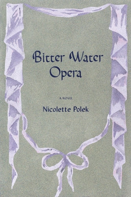 Cover Image for Bitter Water Opera -- Nicolette Polek, Paperback