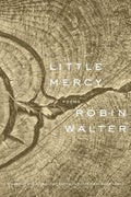 Cover Image for Little Mercy: Poems -- Robin Walter, Paperback