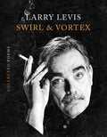 Cover Image for Swirl & Vortex: Collected Poems -- Larry Levis, Hardcover