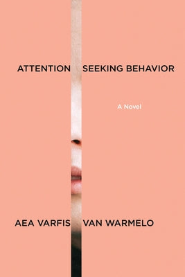Cover Image for Attention-Seeking Behavior: A Novel -- Aea Varfis-Van Warmelo, Paperback