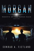 Cover Image for Morgan: Rebirth of the Human Race: Book One -- Conrad a. Fjetland, Paperback