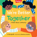 Cover Image for We're Better Together: Book about Kindness, Community, Friendship and Working Better Together for Toddlers and Kids 2-5 -- Eileen Spinelli, Hardcover