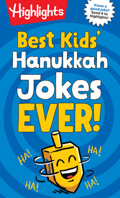 Cover Image for Best Kids' Hanukkah Jokes Ever!: Over 500 Hilarious Jokes for Hanukkah and Jewish Holidays, Fun-Filled Holiday-Themed Joke Book for Kids 6-12 -- Highlights, Paperback