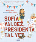 Cover Image for Sofía Valdez, Presidenta Tal Vez = Sofia Valdez, Future Prez -- Andrea Beaty, Hardcover