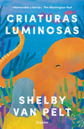 Cover Image for Criaturas Luminosas / Remarkably Bright Creatures -- Shelby Van Pelt, Paperback
