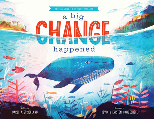 Cover Image for A Big Change Happened: Helping Children Through Upheaval -- Darby A. Strickland, Hardcover