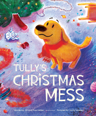 Cover Image for Tully's Christmas Mess -- Jill Miller, Hardcover