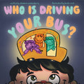 Cover Image for Who Is Driving Your Bus? -- Shannon Sonnenberg, Paperback