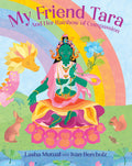 Cover Image for My Friend Tara: And Her Rainbow of Compassion -- Lasha Mutual, Hardcover