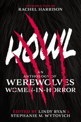 Cover Image for Howl: An Anthology of Werewolves from Women-In-Horror -- Stephanie M. Wytovich, Paperback