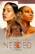 Cover Image for His Love Was All I Needed -- T. Friday, Paperback