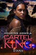 Cover Image for Holding Down a Cartel King -- Tiana, Paperback