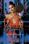Cover Image for Bound by His Touch -- R. Michelle, Paperback