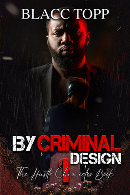 Cover Image for By Criminal Design: The Hustle Chronicles Book 1 -- Blacc Topp, Paperback