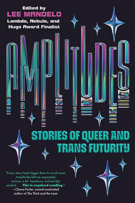 Cover Image for Amplitudes: Stories of Queer and Trans Futurity -- Lee Mandelo, Paperback