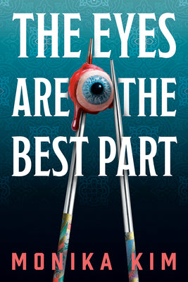 Cover Image for The Eyes Are the Best Part -- Monika Kim, Hardcover
