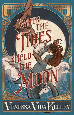 Cover Image for When the Tides Held the Moon -- Venessa Vida Kelley, Hardcover