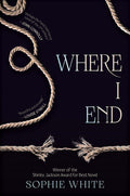 Cover Image for Where I End -- Sophie White, Hardcover