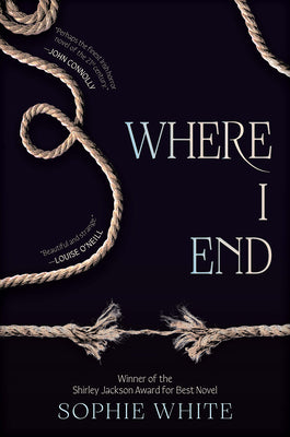 Cover Image for Where I End -- Sophie White, Hardcover