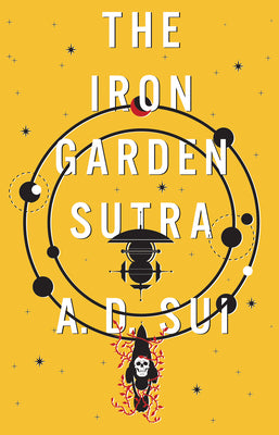 Cover Image for The Iron Garden Sutra -- A. D. Sui, Hardcover