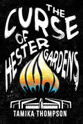Cover Image for The Curse of Hester Gardens -- Tamika Thompson, Hardcover