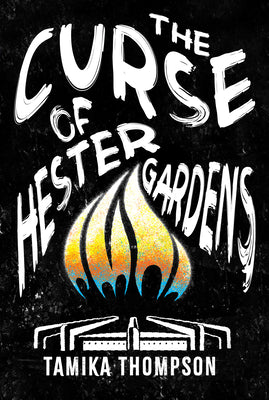 Cover Image for The Curse of Hester Gardens -- Tamika Thompson, Hardcover