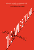 Cover Image for The Wire-Walker -- James Janko, Paperback