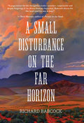 Cover Image for A Small Disturbance on the Far Horizon -- Richard Babcock, Paperback