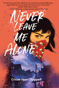 Cover Image for Never Leave Me Alone -- Crissa-Jean Chappell, Paperback