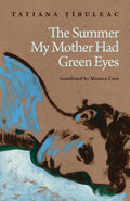 Cover Image for The Summer My Mother Had Green Eyes -- Tatiana Țîbuleac, Hardcover