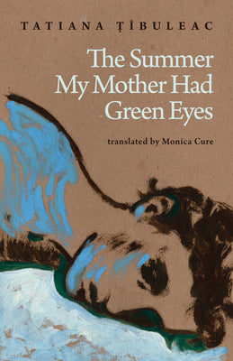 Cover Image for The Summer My Mother Had Green Eyes -- Tatiana Țîbuleac, Hardcover